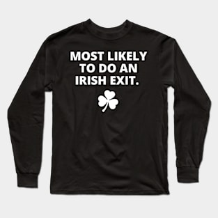Most Likely To Do An Irish Exit Funny St Patrick Day Long Sleeve T-Shirt